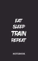 Eat Sleep Train Repeat Notebook