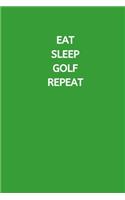 Eat Sleep Golf Repeat
