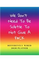 We Don't Need To Be Subtle To Not Give A F*ck