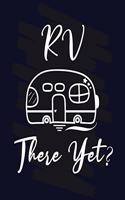 RV There Yet?