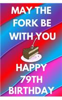 May The Fork Be With You Happy 79th Birthday: Funny 79th may the fork be with you happy birthday Gift Flower Floral A little older and a lot more fabulous Journal / Notebook / Diary (6 x 9 - 110