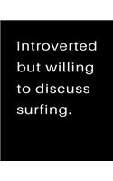 Introverted But Willing To Discuss Surfing: 2020 Calendar Day to Day Planner Dated Journal Notebook Diary 8" x 10" 110 Pages Clean Detailed Book