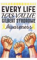 Every Life Has Value Gilbert Syndrome Awareness: College Ruled Gilbert Syndrome Awareness Journal, Diary, Notebook 6 x 9 inches with 100 Pages