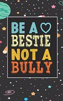 Be A bestie Not A Bully