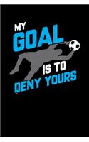 My Goal Is To Deny Yours