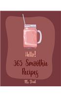 Hello! 365 Smoothie Recipes