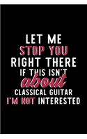 Let Me Stop You Right There If This Isn't About Classical Guitar I'm Not Interested