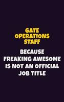 Gate Operations Staff, Because Freaking Awesome Is Not An Official Job Title: 6X9 Career Pride Notebook Unlined 120 pages Writing Journal