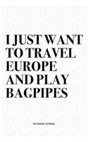 I Just Want To Travel Europe And Play Bagpipes