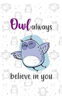 Owl Always Believe In You