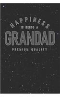 Happiness Is Being A Grandad Premium Quality: Family life Grandpa Dad Men love marriage friendship parenting wedding divorce Memory dating Journal Blank Lined Note Book Gift