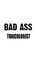 Bad Ass Toxicologist: Funny Toxicologist Notebook, Toxico Worker Journal Gift, Diary, Doodle Gift or Notebook - 6 x 9 Compact Size, 109 Blank Lined Pages