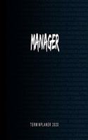 Manager - Terminplaner 2020: Kalender und Organisator für Manager. Terminkalender, Taschenkalender, Wochenplaner, Jahresplaner, Kalender 2019 - 2020 zum Planen und Organisieren
