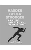 Harder Faster Stronger Run as one work as a team finish as a family Lined Organizer: Cute Lined Journal, Funny Gift for your best Sport and Favourite Friends Appreciation Birthday gift Thank you present for Sports lovers