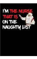 I'm The Nurse That Is On The Naughty List NoteBook