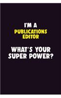 I'M A Publications Editor, What's Your Super Power?