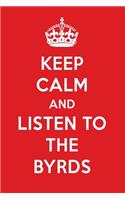 Keep Calm and Listen to the Byrds: The Byrds Designer Notebook