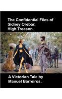 Confidential Files of Sidney Orebar.High Treason.: A Victorian Tale.