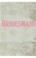 Bridesmaid: Blank Lined Journal - Journals for Bridesmaids, 6x9 Bridesmaid Gifts