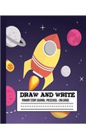 Draw and Write, Primary Story Journal: Preschool - 2nd Grade: 8x10 outer space write and draw, astronaut story paper for Kindergarten, 1st grade and 2nd grade, K-2 spaceship notebook