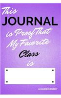 This Journal Is Proof That My Favorite Class Is [blank]: A Guided Diary - Fill-In-The-Cover Keepsake Questionnaire
