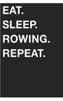 Eat Sleep Rowing Repeat