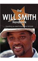The Will Smith Handbook - Everything You Need to Know about Will Smith - Second Edition