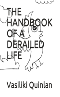 The Handbook of a Derailed Life