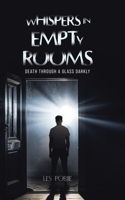 Whispers in Empty Rooms: Death Through a Glass Darkly