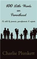 100 Little Words on Parenthood - As Told by Parents, Grandparents & Experts