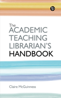 The Academic Teaching Librarian's Handbook