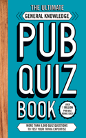 Ultimate General Knowledge Pub Quiz Book