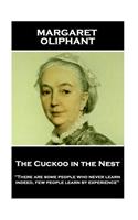 Margaret Oliphant - The Cuckoo in the Nest: 'There are some people who never learn; indeed, few people learn by experience''