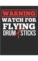 Warning Watch for Flying Drum Sticks
