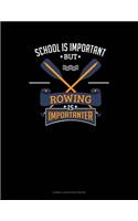 School Is Important But Rowing Is Importanter