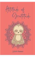 Attitude of Gratitude 2019 Planner: Coral and Navy Mandala with a Sloth Dated Daily, Weekly, Monthly, Yearly Planner with To-Do, Gratitude, Habit Tracker, Dot Grid to Use as Organizer,