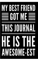 My Best Friend Got Me This Journal He Is the Awesome-Est