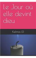 Le Jour O� Elle Devint Dieu