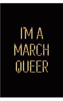 I'm a March Queer: Elegant Gold & Black Notebook Let the World Know You're a Proud Queer Born in March! Stylish Luxury Journal(196 Luxury Notebooks)