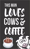 This Man Loves Cows & Coffee