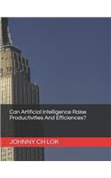 Can Artificial Intelligence Raise Productivities And Efficiences?
