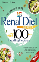 Renal Diet Cookbook: The Complete Guide With Healthy and Wholesome Recipes To Improve Your GFR and Your Kidney Function, Manage Chronic Kidney Disease and Avoid Dialysis