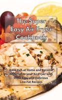 The Super Easy Air Fryer Cookbook