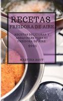 Recetas Freidora de Aire 2021 (Air Fryer Recipes Spanish Edition): Recetas Deliciosas Y Asequibles Para Su Freidora de Aire