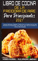 Libro De Cocina De La Freidora De Aire Para Principiantes 2021