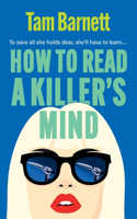 How to Read a Killer's Mind: A BRAND NEW enthralling, unsettling and darkly funny thriller