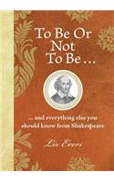 To Be Or Not To Be
