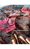 The Textile Artist: Stitch, Fibre, Metal & Mixed Media