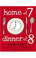 Home at 7 Dinner at 8