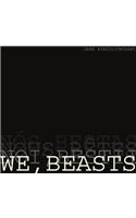 We, Beasts